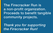 The Firacker Run is a non-profit organization.  Proceeds from the event benefit Quad Cities Area community organizations.  Thank you for supporting  the Firecracker Run!